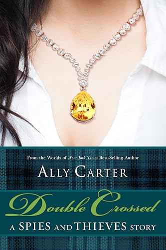 Double Crossed: A Spies and Thieves Story (Gallagher Girls)