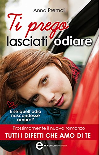 Ti prego lasciati odiare (eNewton Narrativa) (Italian Edition)