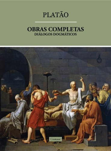 Obras Completas de Platão - Diálogos Dogmáticos (volume 3) [com notas] (Portuguese Edition)