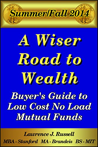 A Wiser Road to Wealth: Buyer's Guide to the Lowest Cost No Load Mutual Funds