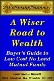 A Wiser Road to Wealth: Buyer's Guide to the Lowest Cost No Load Mutual Funds