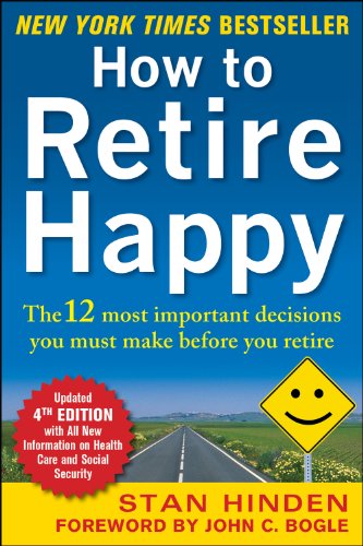 Book Cover How to Retire Happy, Fourth Edition: The 12 Most Important Decisions You Must Make Before You Retire: The 12 Most Important Decisions You Must Make Before You Retire