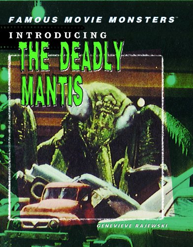 Introducing the Deadly Mantis (Famous Movie Monsters)