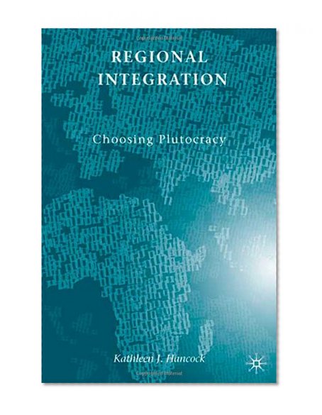 Regional Integration: Choosing Plutocracy