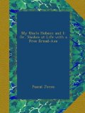 My Uncle Hobson and I: Or, Slashes at Life with a Free Broad-Axe