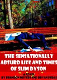 The Sensationally Absurd Life and Times of Slim Dyson