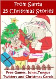 From Santa (25 Christmas Stories Perfect For Bedtime)+Free Games,Jokes,Tongue Twisters and Christmas Carols