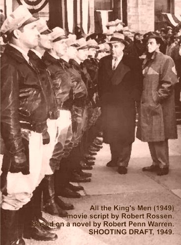 All the King's Men (1949) movie script SHOOTING DRAFT by Robert Rossen. Based on a novel by Robert Penn Warren. [Student Loose Leaf Edition]