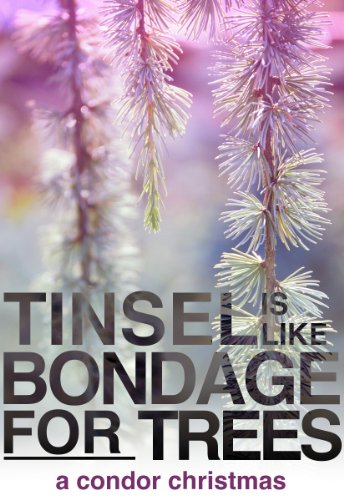 Tinsel is like Bondage for Trees