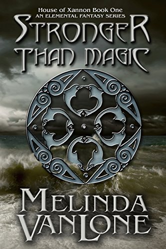 Stronger Than Magic: An Elemental Fantasy Series (House of Xannon Book 1)