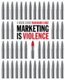 Marketing is Violence: A User Guide (an instant guide to marketing strategy)