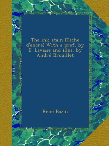 The ink-stain (Tache d'encre) With a pref. by E. Lavisse and illus. by AndrÃ© Brouillet