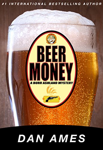 Beer Money: A Burr Ashland Mystery