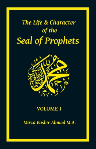 The Life & Character of the Seal of Prophets - Volume I
