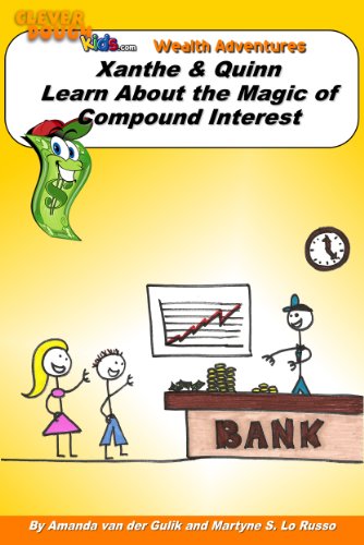 Xanthe & Quinn Learn about the Magic of Compound Interest (CleverDough Kids Wealth Adventures Book 10)
