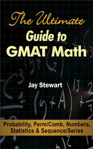 The Ultimate Guide to GMAT Math - Probability, Perm/Comb, Numbers, Statistics & Sequence/Series