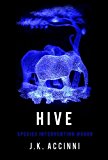 Hive: An Alien Apocalyptic Saga (Species Intervention #6609 Series Book 4)