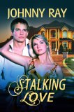 STALKING LOVE, AN INTERNATIONAL ROMANTIC THRILLER (the contemporary romance series Book 1)