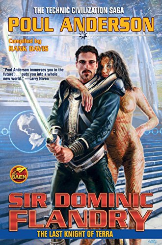 Sir Dominic Flandry: The Last Knight of Terra (The Technic Civilization Saga Book 6)