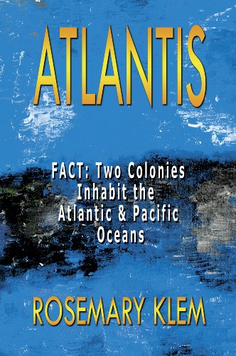 Atlantis  FACT: Two Colonies Inhabit the Atlantic & Pacific Oceans