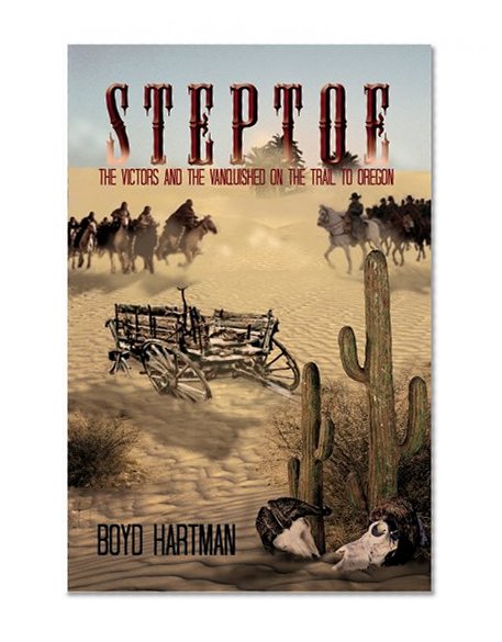 Steptoe : The Victors and the Vanquished on the Trail to Oregon