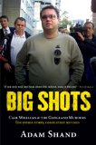 Big Shots: Carl Williams & the Gangland Murders - The Inside Story, Completely Revised