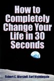 How to Completely Change Your Life in 30 Seconds