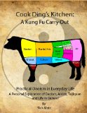 Cook Ding's Kitchen: A Kung Fu Carry Out Practical Daoism in Everyday life A Personal Exploration of Daoism, Aikido, Taijiquan and Life in General
