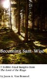 Becoming Sam-Wise: 7 Hobbit-Sized Insights from The Lord of the Rings