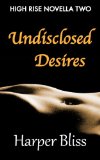 Undisclosed Desires (High Rise Novella Two)