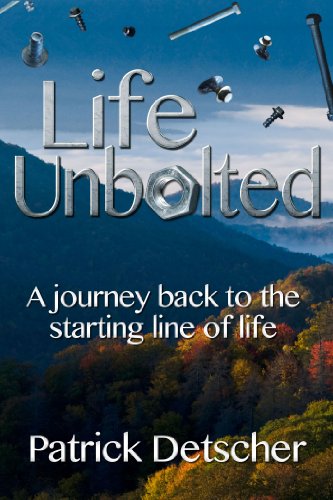 Life Unbolted; A Journey Back to the Starting Line of Life