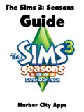The Sims 3: Seasons Guide (with Cheats, Hints, and a Walkthrough)