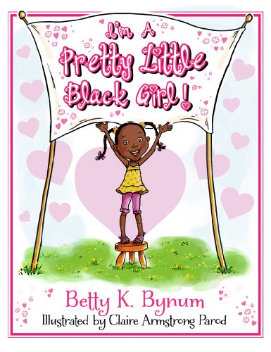 Book Cover I'm A Pretty Little Black Girl! (The I'm A Girl Collection Book 1)