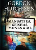 Gangsters, Geishas, Monks & Me: A Memoir of Three Years in the Underbelly of Japan