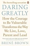 Daring Greatly: How the Courage to Be Vulnerable Transforms the Way We Live, Love, Parent, and Lead (English Edition)
