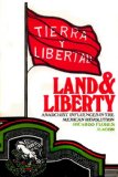 Land and Liberty.: Anarchist Influences in the Mexican Revolution. Ricardo Flores Magón