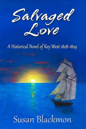 Salvaged Love: A historical novel of Key West 1828-1829