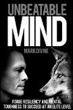 Unbeatable Mind: Forge Resiliency and Mental Toughness to Succeed at an Elite Level