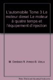 L'automobile Tome 3 Le moteur diesel Le moteur Ã  quatre temps et l'Ã©quipement d'injection