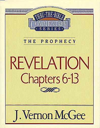 Revelation II: The Prophecy (Revelation 6-13) (Thru the Bible Book 59)