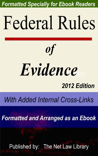 Federal Rules of Evidence: With Added Internal Cross-Links  Formatted and Arranged as an Ebook  2012 Edition