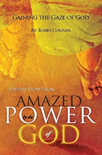 Gaining the Gaze of God: A Short Story from "Amazed by the Power of God"