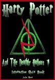 Harry Potter and the Deathly Hallows (Part One): The Interactive Quiz Book (Harry Potter: The Interactive Quiz Book 7)