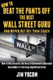 HOW TO BEAT THE PANTS OFF THE BEST WALL STREET GURU And Never Get Off Your Couch