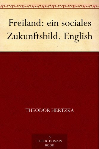 Freiland: ein sociales Zukunftsbild. English