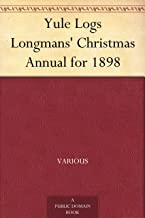 Yule Logs Longmans' Christmas Annual for 1898