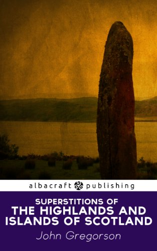 Book Cover Superstitions of the Highlands and Islands of Scotland