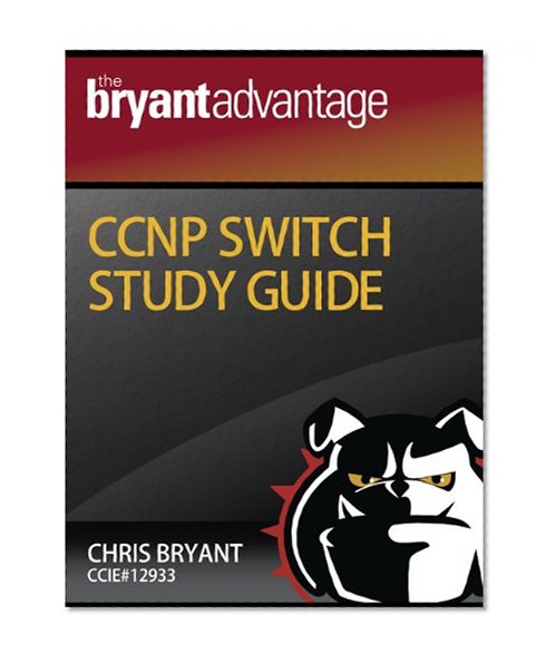 The Bryant Advantage CCNP SWITCH Study Guide