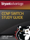 The Bryant Advantage CCNP SWITCH Study Guide