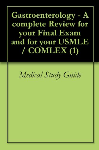 Gastroenterology - A complete Review for your Final Exam and for your USMLE / COMLEX (1)